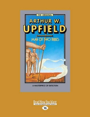 Man of Two Tribes by Arthur Upfield