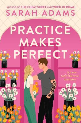 Practice Makes Perfect: The new friends-to-lovers rom-com from the author of the TikTok sensation, THE CHEAT SHEET! book