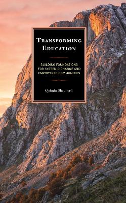 Transforming Education: Building Foundations for Systemic Change and Empowered Communities by Quintin Shepherd Quintin Shepherd