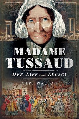 Madame Tussaud: Her Life and Legacy book