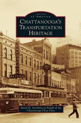 Chattanooga's Transportation Heritage by David H. Steinberg