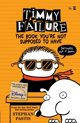 Timmy Failure: The Book You're Not Supposed to Have book