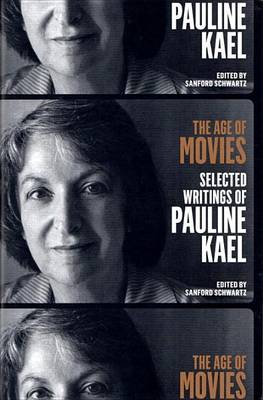 Age of Movies: Selected Writings of Pauline Kael book