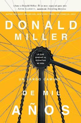Un largo camino de mil anos: Lo que aprendi al redactar mi vida by Donald Miller