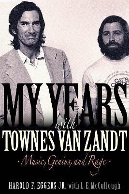 My Years with Townes Van Zandt: Music, Genius, and Rage by Harold F. Eggers