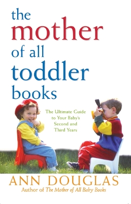 The Mother of All Toddler Books by Ann Douglas