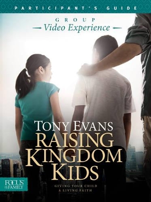 Raising Kingdom Kids Participant's Guide by Tony Evans