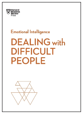 Dealing with Difficult People (HBR Emotional Intelligence Series) book