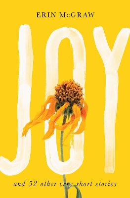 Joy: And 52 Other Very Short Stories book