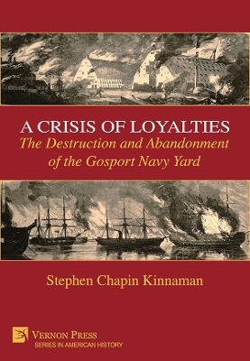 A Crisis of Loyalties: The Destruction and Abandonment of the Gosport Navy Yard book