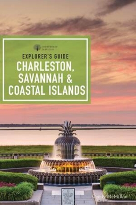 Explorer's Guide Charleston, Savannah & Coastal Islands book