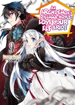 An Archdemon's Dilemma: How to Love Your Elf Bride: Volume 9 (Light Novel) book