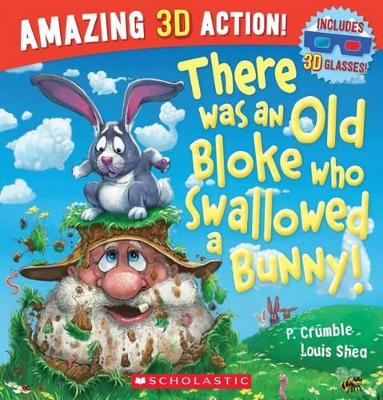 There Was an Old Bloke Who Swallowed a Bunny 3D by P. Crumble