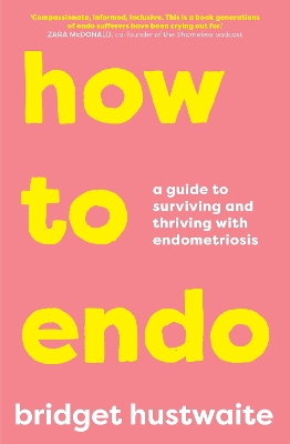 How to Endo: A guide to surviving and thriving with endometriosis book
