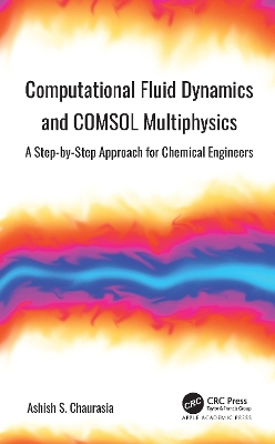 Computational Fluid Dynamics and COMSOL Multiphysics: A Step-by-Step Approach for Chemical Engineers book