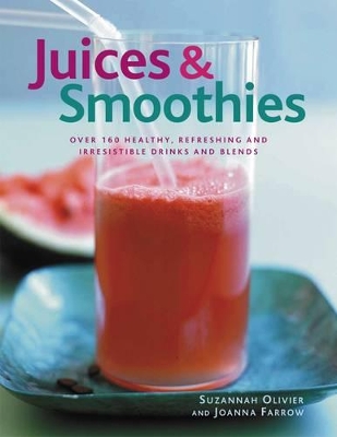 Juices & Smoothies by Suzannah Olivier