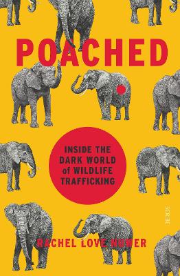 Poached: inside the dark world of wildlife trafficking book