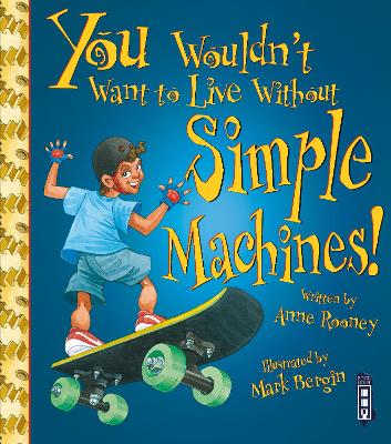 You Wouldn't Want To Live Without Simple Machines! book