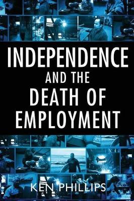 Independence and the Death of Employment book