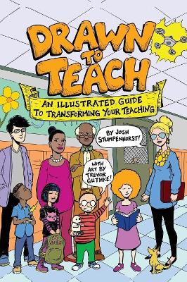 Drawn to Teach: An Illustrated Guide to Transforming Your Teaching book