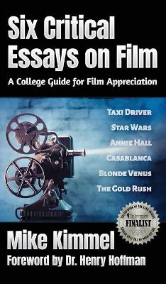 Six Critical Essays on Film: A College Guide for Film Appreciation by Henry Hoffman