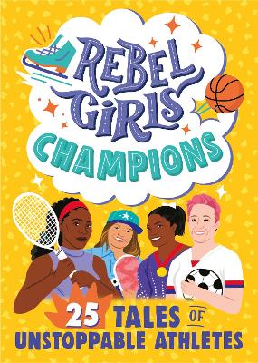 Rebel Girls Champions: 25 Tales of Unstoppable Athletes book
