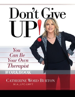 Don't Give Up! Workbook: You Can Be Your Own Therapist book