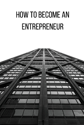 How to Become an Entrepreneur FOR A GOOD FUTURE book