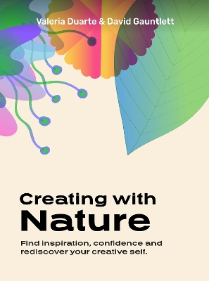 Creating with Nature: Find inspiration, confidence and rediscover your creative self book