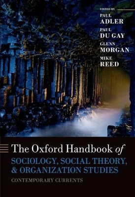 The Oxford Handbook of Sociology, Social Theory, and Organization Studies by Paul S. Adler