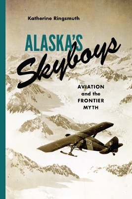 Alaska's Skyboys by Katherine Johnson Ringsmuth