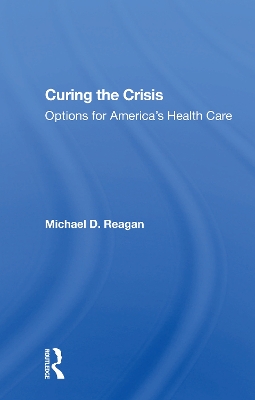 Curing The Crisis: Options For America's Health Care book