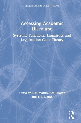 Accessing Academic Discourse: Systemic Functional Linguistics and Legitimation Code Theory book