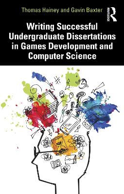 Writing Successful Undergraduate Dissertations in Games Development and Computer Science book