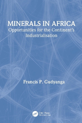 Minerals in Africa: Opportunities for the Continent’s Industrialisation book