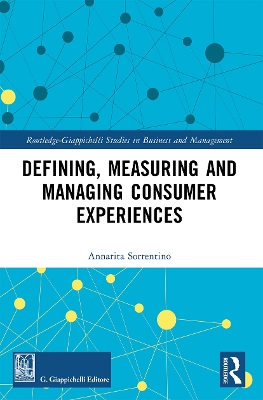 Defining, Measuring and Managing Consumer Experiences by Annarita Sorrentino