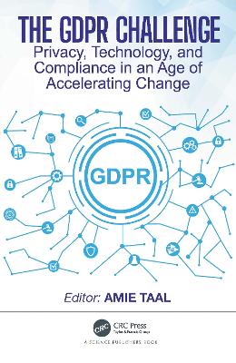 The GDPR Challenge: Privacy, Technology, and Compliance in an Age of Accelerating Change book