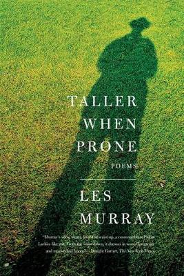 Taller When Prone by Les Murray