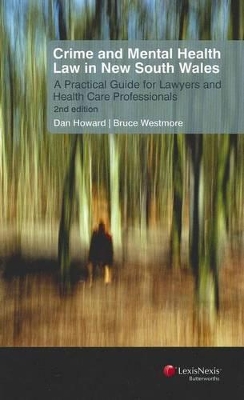 Crime and Mental Health Law in New South Wales: A Practical Guide For Lawyers and Health Care Professionals book