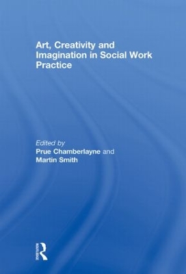 Art, Creativity and Imagination in Social Work Practice book