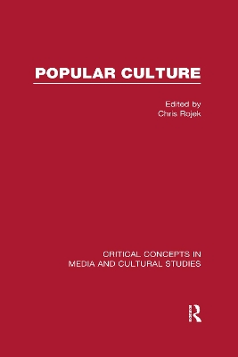 Popular Culture: Critical Concepts PN Media and Cultural Studies by Chris Rojek