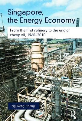 Singapore, the Energy Economy by Weng Hoong Ng