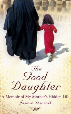 Good Daughter, The A Memoir of My Mothers Hidden Life book