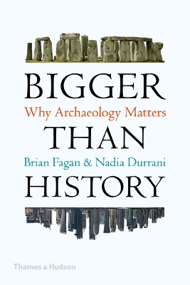 Bigger Than History: Why Archaeology Matters book