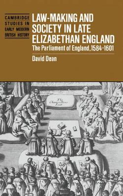 Law-Making and Society in Late Elizabethan England by David Dean