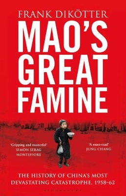 Mao's Great Famine: The History of China's Most Devastating Catastrophe, 1958-62 by Frank Dikötter