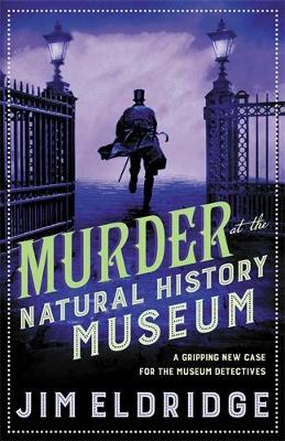 Murder at the Natural History Museum: The thrilling historical whodunnit by Jim Eldridge
