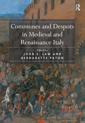 Communes and Despots in Medieval and Renaissance Italy book