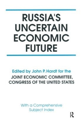 Russia's Uncertain Economic Future by John P. Hardt