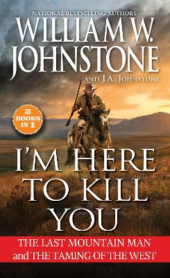 I'm Here to Kill You: Smoke Jensen and the Taming of the West book